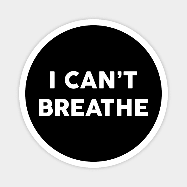 i cant breathe shirt,black lives matter, george floyd, i can't breathe, justice for floyd, civil rights,justice for george, black history Magnet by QUENSLEY SHOP